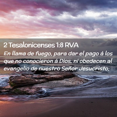 Picture 02 - 2 Tesalonicenses 1:8 RVA - En llama de fuego, para dar el pago á los que no - Bible Verse Picture