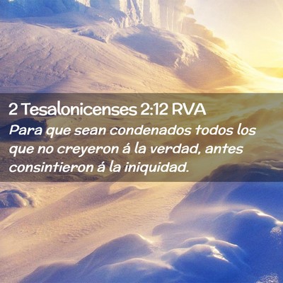 Picture 02 - 2 Tesalonicenses 2:12 RVA - Para que sean condenados todos los que no - Bible Verse Picture