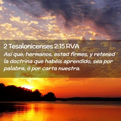Picture 02 - 2 Tesalonicenses 2:15 RVA - Así que, hermanos, estad firmes, y retened la - Bible Verse Picture