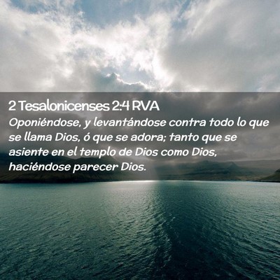 Picture 02 - 2 Tesalonicenses 2:4 RVA - Oponiéndose, y levantándose contra todo lo que - Bible Verse Picture