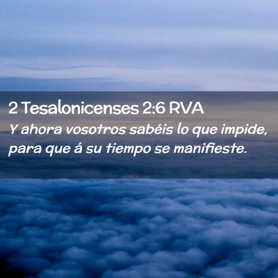 Picture 02 - 2 Tesalonicenses 2:6 RVA - Y ahora vosotros sabéis lo que impide, para que - Bible Verse Picture