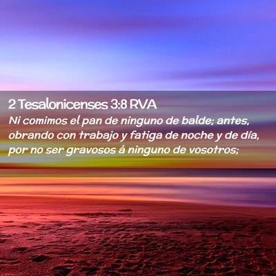 Picture 02 - 2 Tesalonicenses 3:8 RVA - Ni comimos el pan de ninguno de balde; antes, - Bible Verse Picture