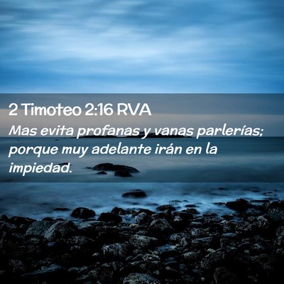 Picture 02 - 2 Timoteo 2:16 RVA - Mas evita profanas y vanas parlerías; porque muy - Bible Verse Picture