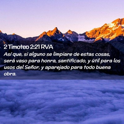 Picture 02 - 2 Timoteo 2:21 RVA - Así que, si alguno se limpiare de estas cosas, - Bible Verse Picture
