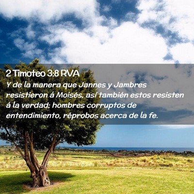 Picture 02 - 2 Timoteo 3:8 RVA - Y de la manera que Jannes y Jambres resistieron - Bible Verse Picture