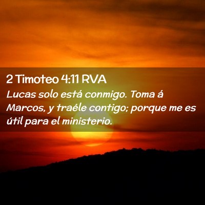 Picture 02 - 2 Timoteo 4:11 RVA - Lucas solo está conmigo. Toma á Marcos, y - Bible Verse Picture