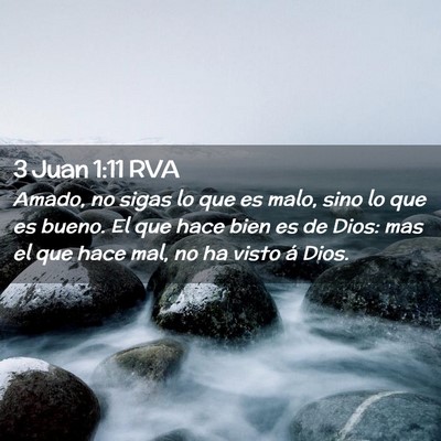 Picture 02 - 3 Juan 1:11 RVA - Amado, no sigas lo que es malo, sino lo que es - Bible Verse Picture