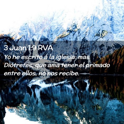Picture 02 - 3 Juan 1:9 RVA - Yo he escrito á la iglesia: mas Diótrefes, que - Bible Verse Picture