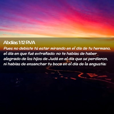 Picture 02 - Abdías 1:12 RVA - Pues no debiste tú estar mirando en el día de - Bible Verse Picture