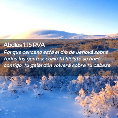 Picture 02 - Abdías 1:15 RVA - Porque cercano está el día de Jehová sobre - Bible Verse Picture