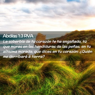 Picture 02 - Abdías 1:3 RVA - La soberbia de tu corazón te ha engañado, tú - Bible Verse Picture