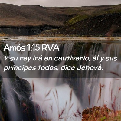 Picture 02 - Amós 1:15 RVA - Y su rey irá en cautiverio, él y sus príncipes - Bible Verse Picture
