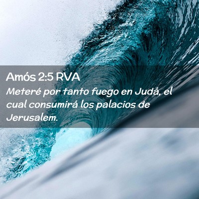Picture 02 - Amós 2:5 RVA - Meteré por tanto fuego en Judá, el cual - Bible Verse Picture