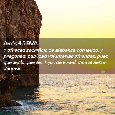 Picture 02 - Amós 4:5 RVA - Y ofreced sacrificio de alabanza con leudo, y - Bible Verse Picture