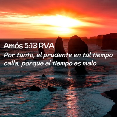 Picture 02 - Amós 5:13 RVA - Por tanto, el prudente en tal tiempo calla, - Bible Verse Picture