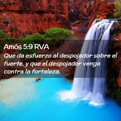 Picture 02 - Amós 5:9 RVA - Que da esfuerzo al despojador sobre el fuerte, y - Bible Verse Picture