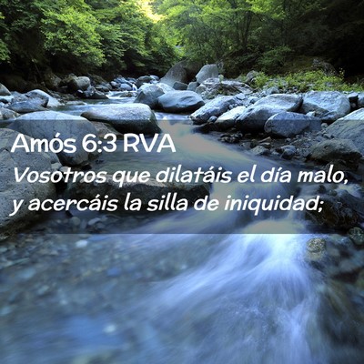 Picture 02 - Amós 6:3 RVA - Vosotros que dilatáis el día malo, y acercáis - Bible Verse Picture
