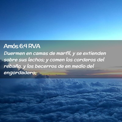 Picture 02 - Amós 6:4 RVA - Duermen en camas de marfil, y se extienden sobre - Bible Verse Picture
