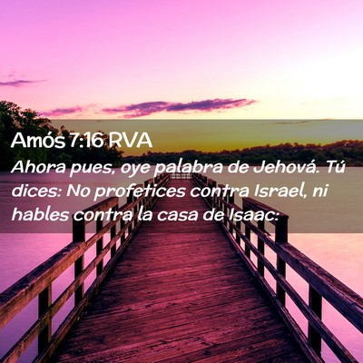 Picture 02 - Amós 7:16 RVA - Ahora pues, oye palabra de Jehová. Tú dices: No - Bible Verse Picture