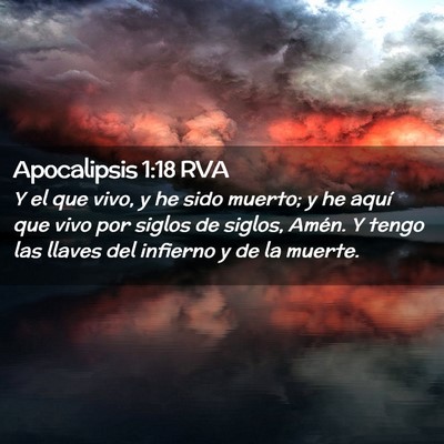 Picture 02 - Apocalipsis 1:18 RVA - Y el que vivo, y he sido muerto; y he aquí que - Bible Verse Picture