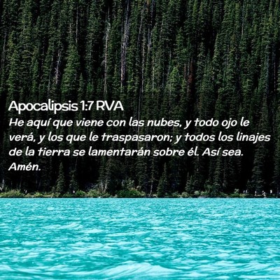 Picture 02 - Apocalipsis 1:7 RVA - He aquí que viene con las nubes, y todo ojo le - Bible Verse Picture