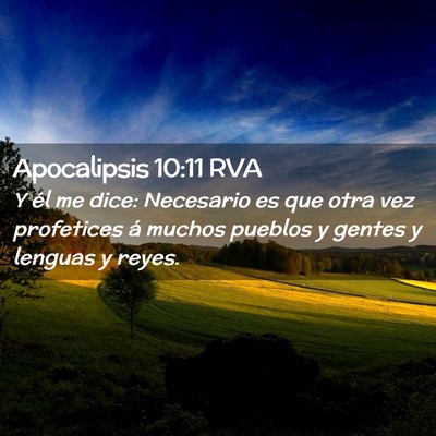 Picture 02 - Apocalipsis 10:11 RVA - Y él me dice: Necesario es que otra vez - Bible Verse Picture