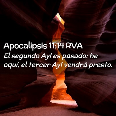 Picture 02 - Apocalipsis 11:14 RVA - El segundo ­Ay! es pasado: he aquí, el tercer - Bible Verse Picture