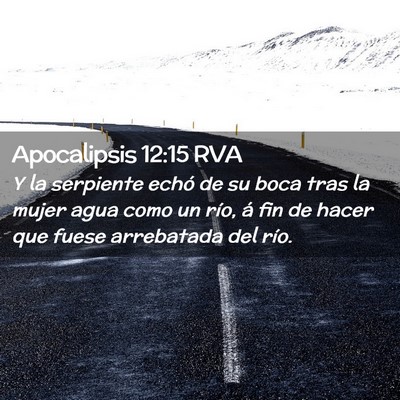 Picture 02 - Apocalipsis 12:15 RVA - Y la serpiente echó de su boca tras la mujer - Bible Verse Picture