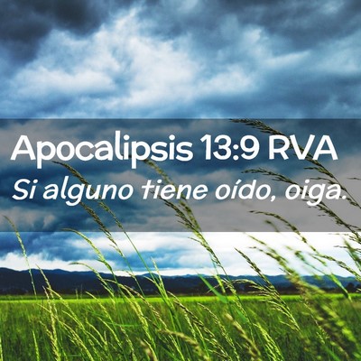 Picture 02 - Apocalipsis 13:9 RVA - Si alguno tiene oído, - Bible Verse Picture