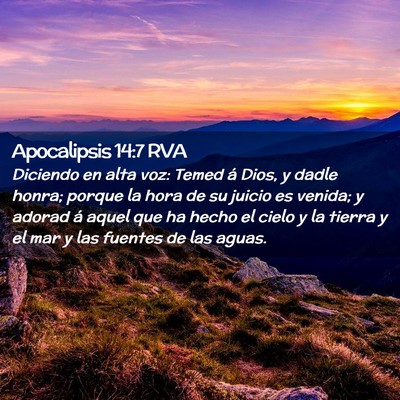 Picture 02 - Apocalipsis 14:7 RVA - Diciendo en alta voz: Temed á Dios, y dadle - Bible Verse Picture