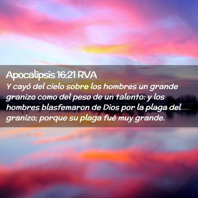 Picture 02 - Apocalipsis 16:21 RVA - Y cayó del cielo sobre los hombres un grande - Bible Verse Picture
