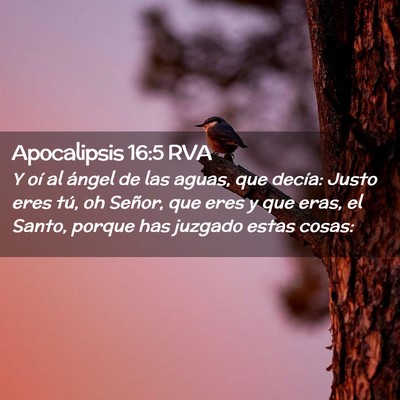 Picture 02 - Apocalipsis 16:5 RVA - Y oí al ángel de las aguas, que decía: Justo - Bible Verse Picture