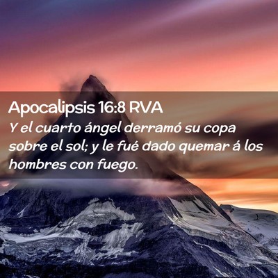 Picture 02 - Apocalipsis 16:8 RVA - Y el cuarto ángel derramó su copa sobre el sol; - Bible Verse Picture