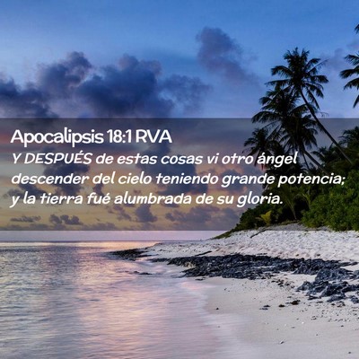 Picture 02 - Apocalipsis 18:1 RVA - Y DESPUÉS de estas cosas vi otro ángel - Bible Verse Picture