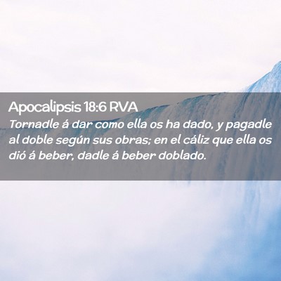 Picture 02 - Apocalipsis 18:6 RVA - Tornadle á dar como ella os ha dado, y pagadle - Bible Verse Picture