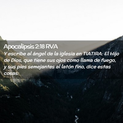 Picture 02 - Apocalipsis 2:18 RVA - Y escribe al ángel de la iglesia en TIATIRA: El - Bible Verse Picture