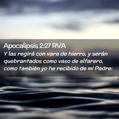 Picture 02 - Apocalipsis 2:27 RVA - Y las regirá con vara de hierro, y serán - Bible Verse Picture