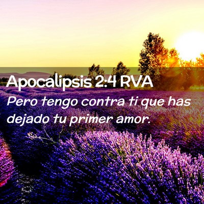 Picture 02 - Apocalipsis 2:4 RVA - Pero tengo contra ti que has dejado tu primer - Bible Verse Picture