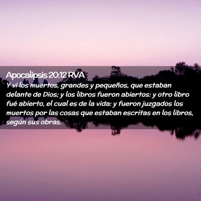 Picture 02 - Apocalipsis 20:12 RVA - Y vi los muertos, grandes y pequeños, que - Bible Verse Picture