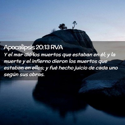 Picture 02 - Apocalipsis 20:13 RVA - Y el mar dió los muertos que estaban en él; y - Bible Verse Picture