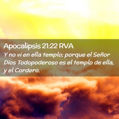 Picture 02 - Apocalipsis 21:22 RVA - Y no vi en ella templo; porque el Señor Dios - Bible Verse Picture