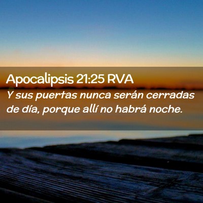 Picture 02 - Apocalipsis 21:25 RVA - Y sus puertas nunca serán cerradas de día, - Bible Verse Picture