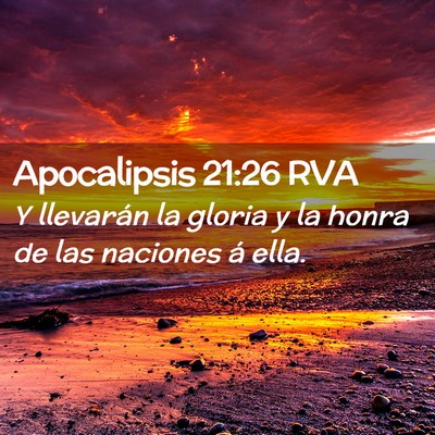 Picture 02 - Apocalipsis 21:26 RVA - Y llevarán la gloria y la honra de las naciones - Bible Verse Picture