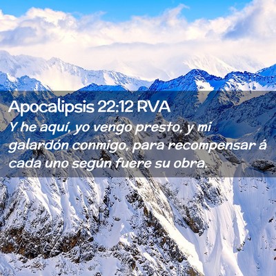 Picture 02 - Apocalipsis 22:12 RVA - Y he aquí, yo vengo presto, y mi galardón - Bible Verse Picture