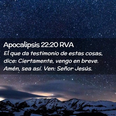 Picture 02 - Apocalipsis 22:20 RVA - El que da testimonio de estas cosas, dice: - Bible Verse Picture