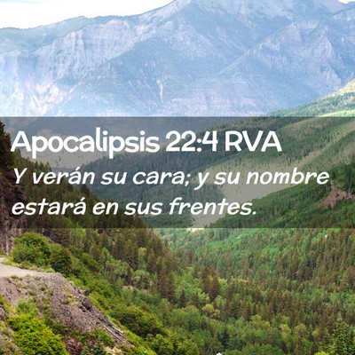 Picture 02 - Apocalipsis 22:4 RVA - Y verán su cara; y su nombre estará en sus - Bible Verse Picture