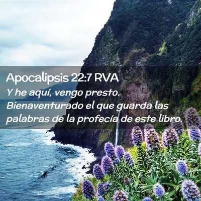 Picture 02 - Apocalipsis 22:7 RVA - Y he aquí, vengo presto. Bienaventurado el que - Bible Verse Picture
