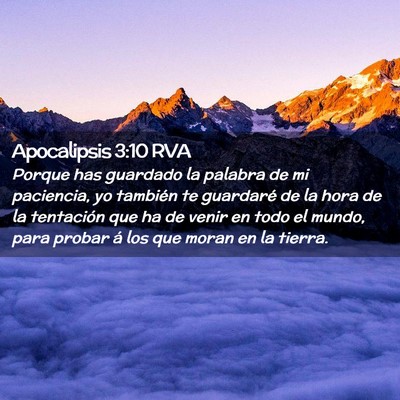 Picture 02 - Apocalipsis 3:10 RVA - Porque has guardado la palabra de mi paciencia, - Bible Verse Picture