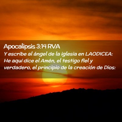 Picture 02 - Apocalipsis 3:14 RVA - Y escribe al ángel de la iglesia en LAODICEA: He - Bible Verse Picture