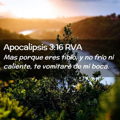 Picture 02 - Apocalipsis 3:16 RVA - Mas porque eres tibio, y no frío ni caliente, te - Bible Verse Picture